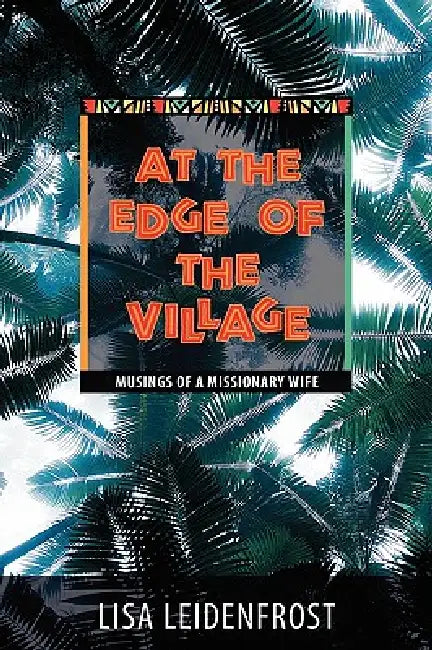 At the Edge of the Village by Lisa Leidenfrost