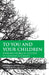 To You and Your Children by Benjamin K. Wikner, Jr. Sproul R. C., Douglas Wilson