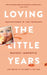 Loving the Little Years by Rachel Jankovic