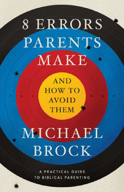 8 Errors Parents Make and How to Avoid Them by Michael Brock