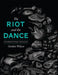 The Riot and the Dance: Foundational Biology by Gordon Wilson