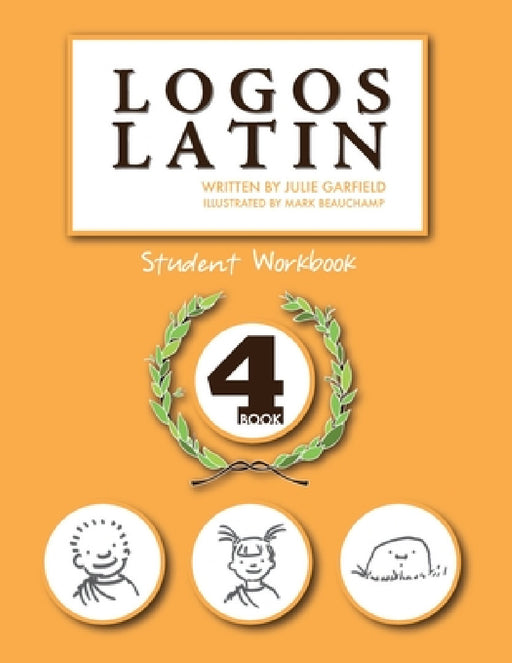 Logos Latin 4 Student Workbook by Julie Garfield