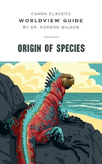 Worldview Guide for Origin of Species by Gordon Wilson