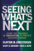Seeing What's Next: Using the Theories of Innovation to Predict Industry Change by Clayton M. Christensen