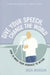 Give Your Speech, Change the World: How to Move Your Audience to Action by Nick Morgan