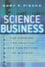 Science Business: The Promise, the Reality, and the Future of Biotech by Gary P. Pisano
