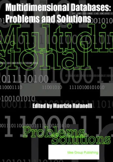 Multidimensional Databases: Problems and Solutions by Maurizio Rafanelli, M. Rafanelli