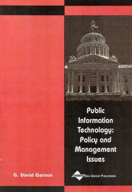 Public Information Technology: Policy and Management Issues by G. David Garson, G. David Garson