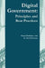 Digital Government: Principles and Best Practices by G. David Garson, Alexei Pavlichev, David G. Garson