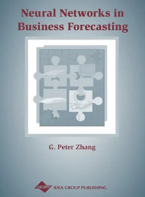 Neural Networks in Business Forecasting by G. Peter Zhang