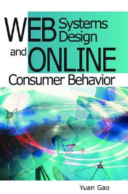 Web Systems Design and Online Consumer Behavior by Yuan Gao