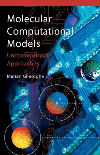 Molecular Computational Models: Unconventional Approaches by Marian Gheorghe, Marian Gheorghe
