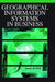 Geographic Information Systems in Business by James Pick