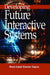 Developing Future Interactive Systems by Maria-Isabel Sanchez-Segura, Maribel Sanchez-Segura