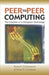 Peer-To-Peer Computing: The Evolution of a Disruptive Technology by Ramesh Subramaniam, Brian D. Goodman, Ramesh Subramanian
