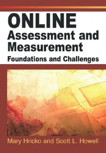 Online Assessment and Measurement: Foundations and Challenges by Mary Hricko, Scott L. Howell, Mary Hricko