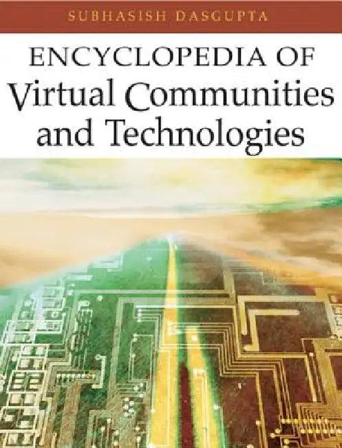 Encyclopedia of Virtual Communities and Technologies by Subhasish Dasgupta