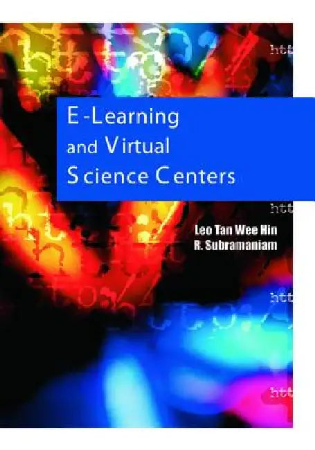 E-Learning and Virtual Science Centers by Leo Tan Wee Hin, Leo Tan, R. Subramaniam