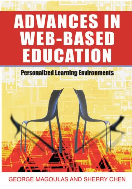 Advances in Web-Based Education: Personalized Learning Environments by George D. Magoulas