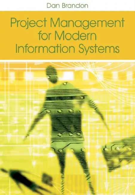 Project Management for Modern Information Systems by Dan Brandon