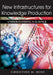 New Infrastructures for Knowledge Production: Understanding E-Science by Christine M. Hine