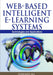 Web-Based Intelligent E-Learning Systems: Technologies and Applications by Zongmin Ma