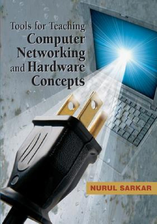 Tools for Teaching Computer Networking and Hardware Concepts by Nurul Sarkar
