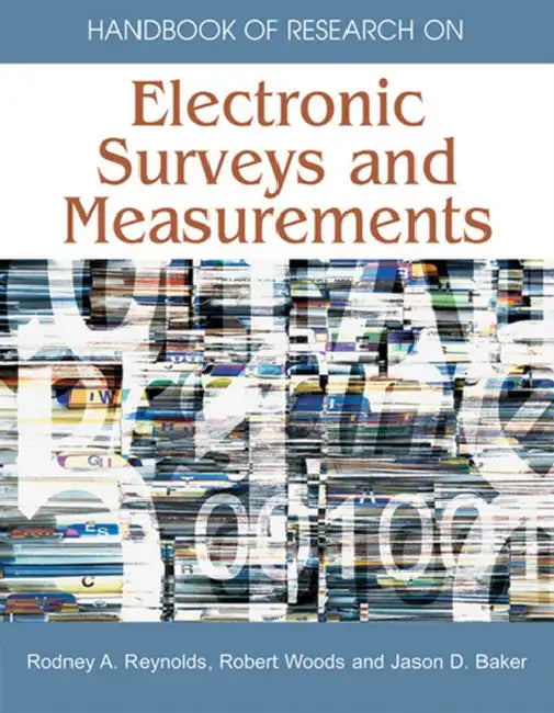 Handbook of Research on Electronic Surveys and Measurements by Rodney a. Reynolds, Robert Woods, Jason Baker