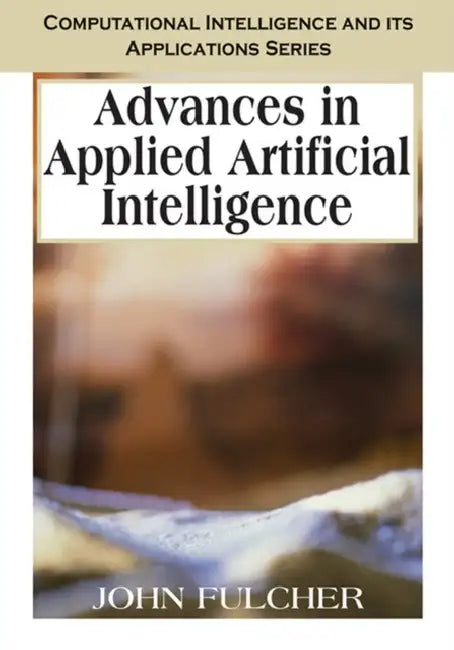 Advances in Applied Artificial Intelligence by John Fulcher