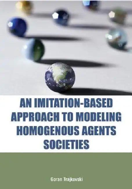 An Imitation-Based Approach to Modeling Homogenous Agents Societies by Goran Trajkovski