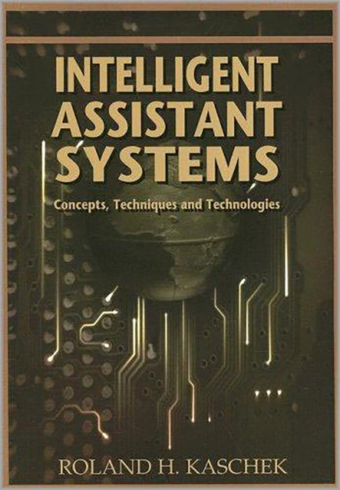 Intelligent Assistant Systems: Concepts, Techniques and Technologies