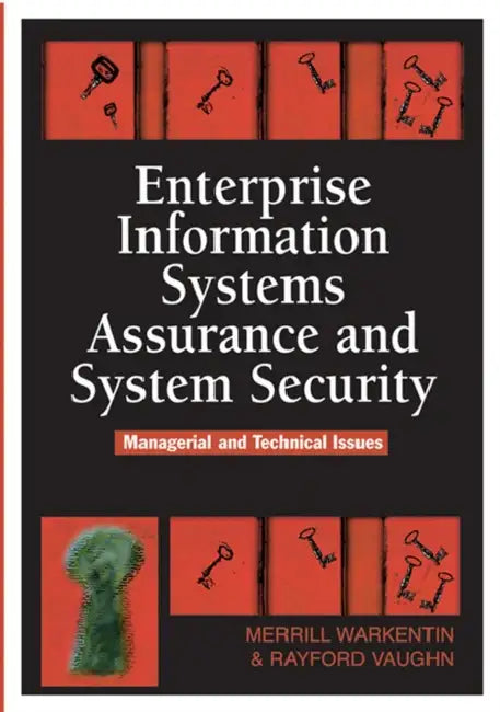 Enterprise Information Systems Assurance and System Security: Managerial and Technical Issues by Merrill Warkentin, Rayford Vaughn