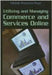 Utilizing And Managing Commerce And Services Online by Mehdi Khosrow Pour