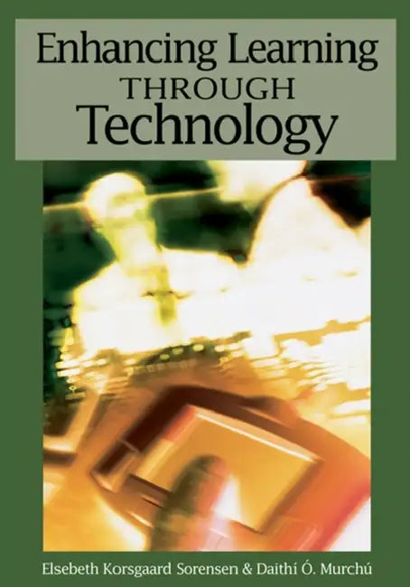 Enhancing Learning Through Technology by Elsebeth Korsgaard Sorensen