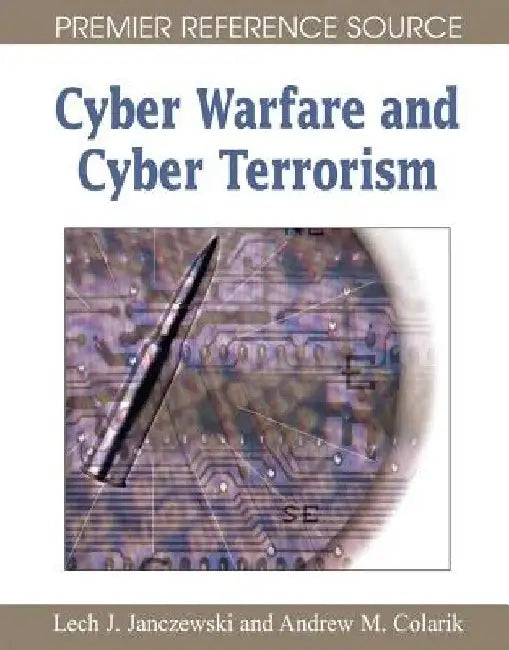 Cyber Warfare and Cyber Terrorism by Lech J. Janczewski