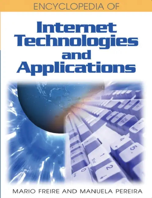 Encyclopedia of Internet Technologies and Applications by Mario Freire