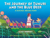 The Journey of Tunuri and the Blue Deer: A Huichol Indian Story by James Endredy