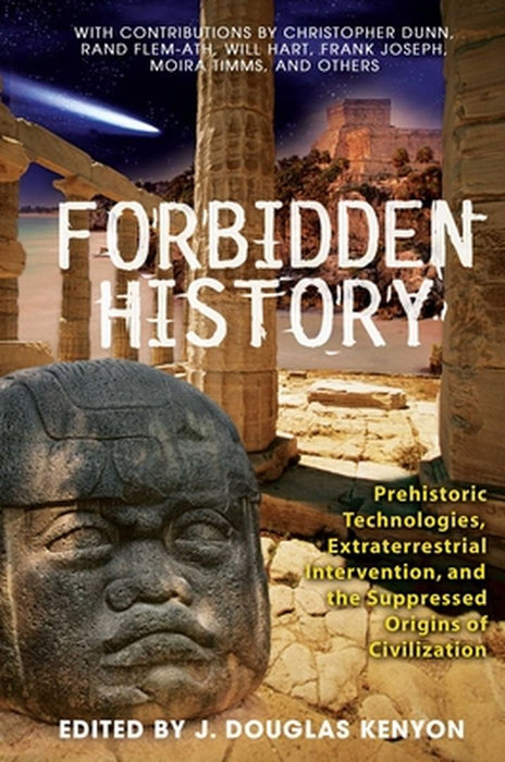 Forbidden History: Prehistoric Technologies, Extraterrestrial Intervention, and the Suppressed Origins of Civilization by J. Douglas Kenyon
