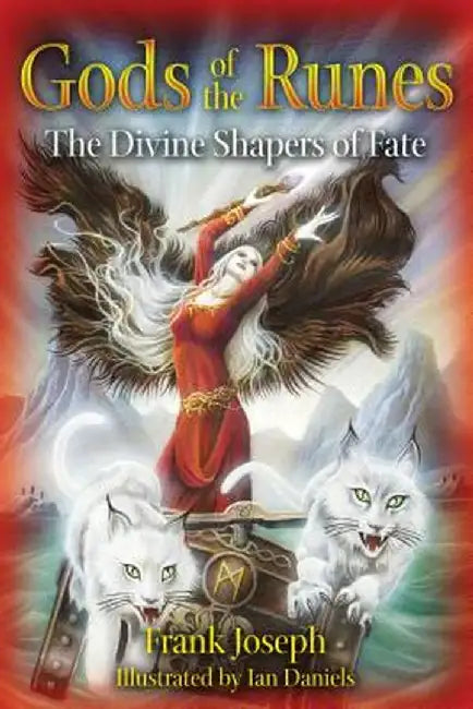 Gods of the Runes: The Divine Shapers of Fate by Frank Joseph
