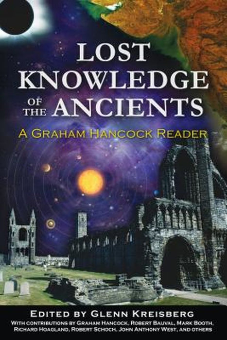 Lost Knowledge of the Ancients: A Graham Hancock Reader by Glenn Kreisberg