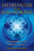 Shamanism for the Age of Science: Awakening the Energy Body by Kenneth Smith