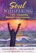 Soul Whispering: The Art of Awakening Shamanic Consciousness by Linda Star Wolf