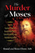 The Murder of Moses: How an Egyptian Magician Assassinated Moses, Stole His Identity, and Hijacked the Exodus by Rand Flem-Ath