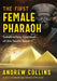 The First Female Pharaoh: Sobekneferu, Goddess of the Seven Stars by Andrew Collins