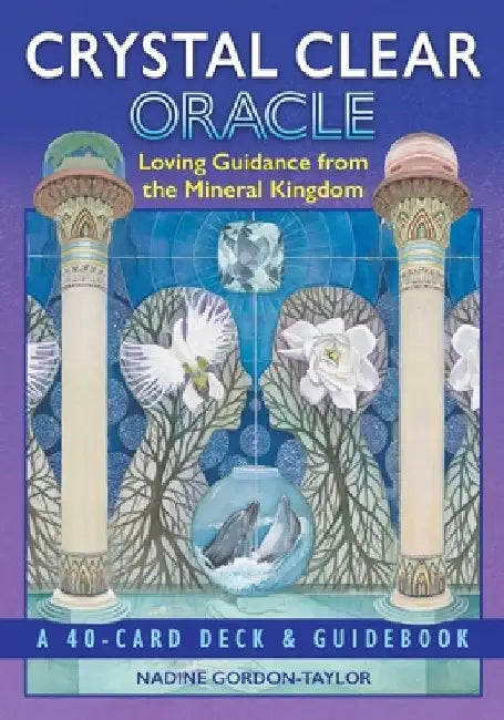 Crystal Clear Oracle: Loving Guidance from the Mineral Kingdom by Nadine Gordon-Taylor
