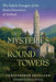 Mysteries of the Round Towers: The Subtle Energies of the Stone Structures of Ireland by Christopher Freeland