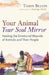 Your Animal -- Your Soul Mirror: Healing the Emotional Wounds of Animals and Their People by Billups, Tammy