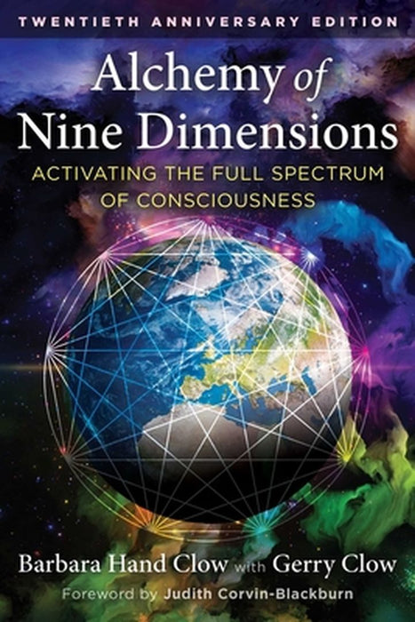 Alchemy of Nine Dimensions: Activating the Full Spectrum of Consciousness by Barbara Hand Clow