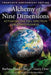 Alchemy of Nine Dimensions: Activating the Full Spectrum of Consciousness by Barbara Hand Clow
