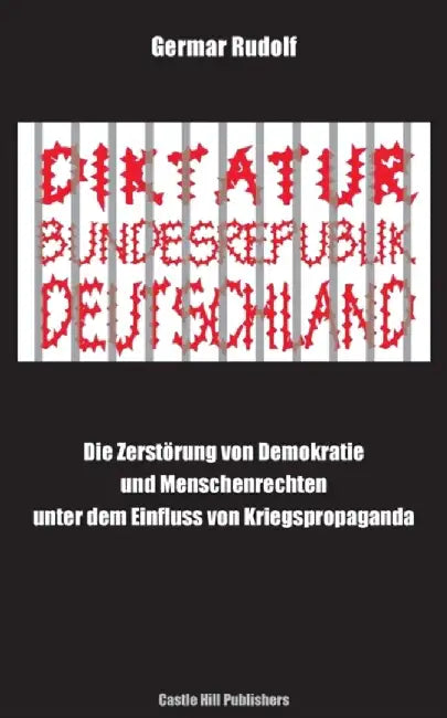 Diktatur Bundesrepublik Deutschland: Die Zerstorung Von Demokratie Und Menschenrechten Unter Dem Ei by Rudolf, Germar
